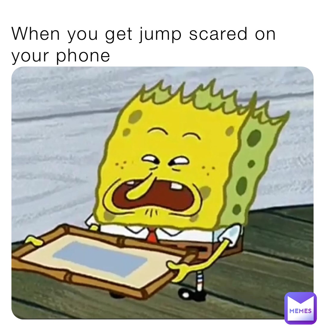 When you get jump scared on your phone