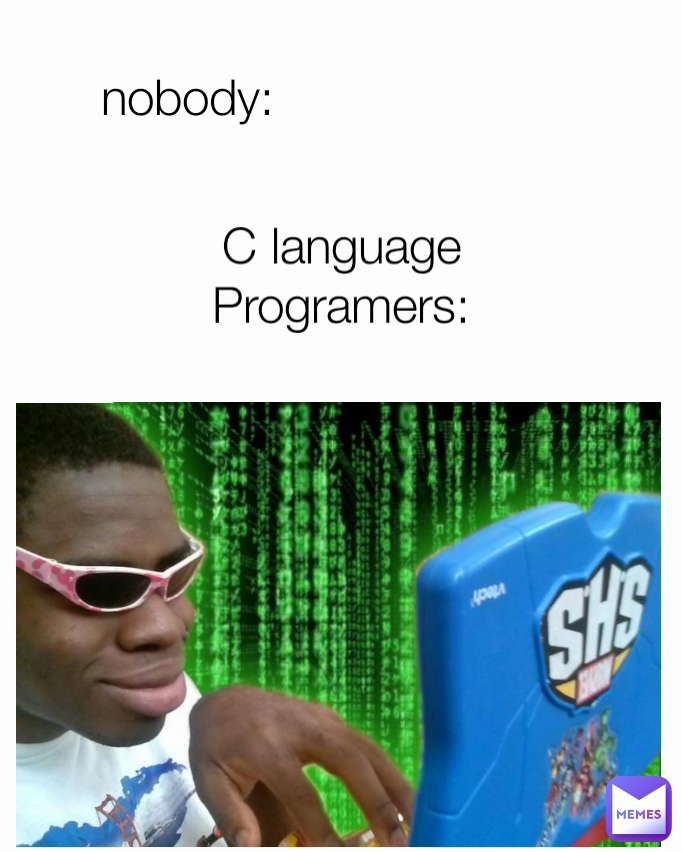 nobody: C language Programers: