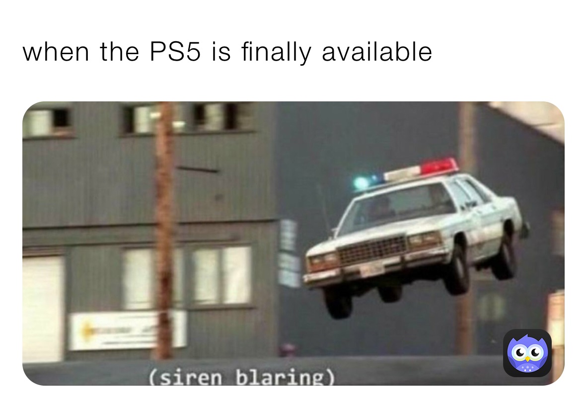 when the PS5 is finally available 