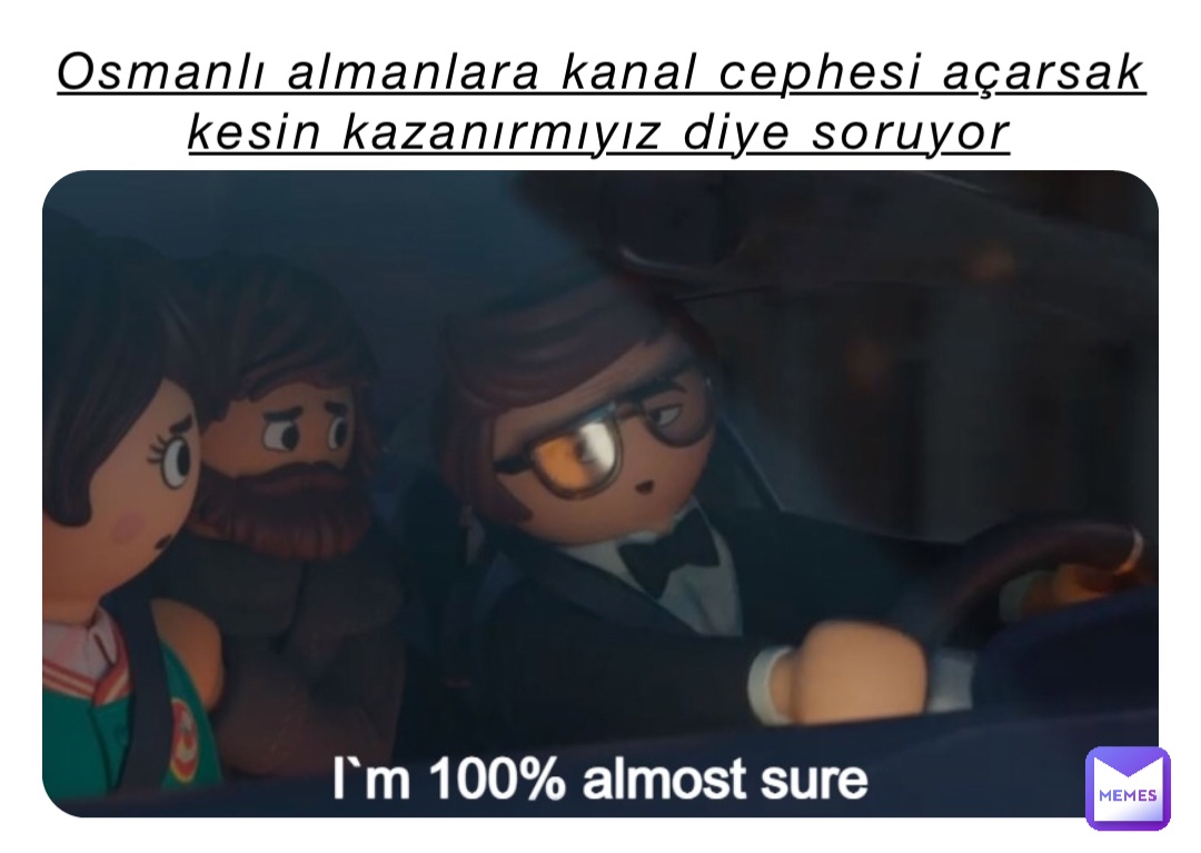 Osmanlı almanlara kanal cephesi açarsak kesin kazanırmıyız diye soruyor