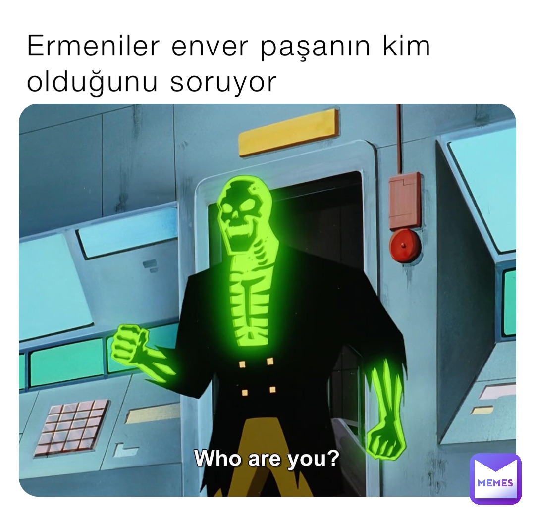 Ermeniler enver paşanın kim olduğunu soruyor
