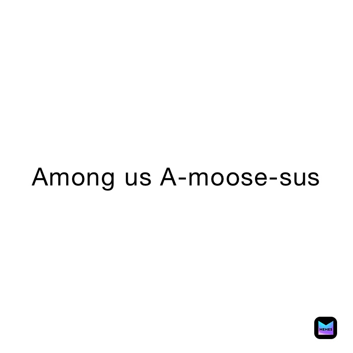 Among us A-moose-sus