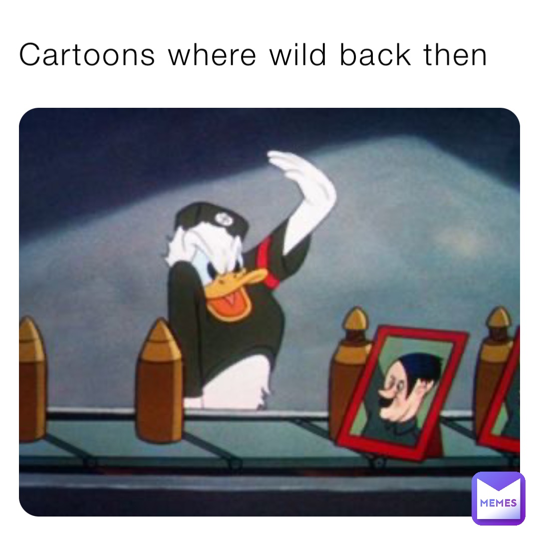 Cartoons where wild back then