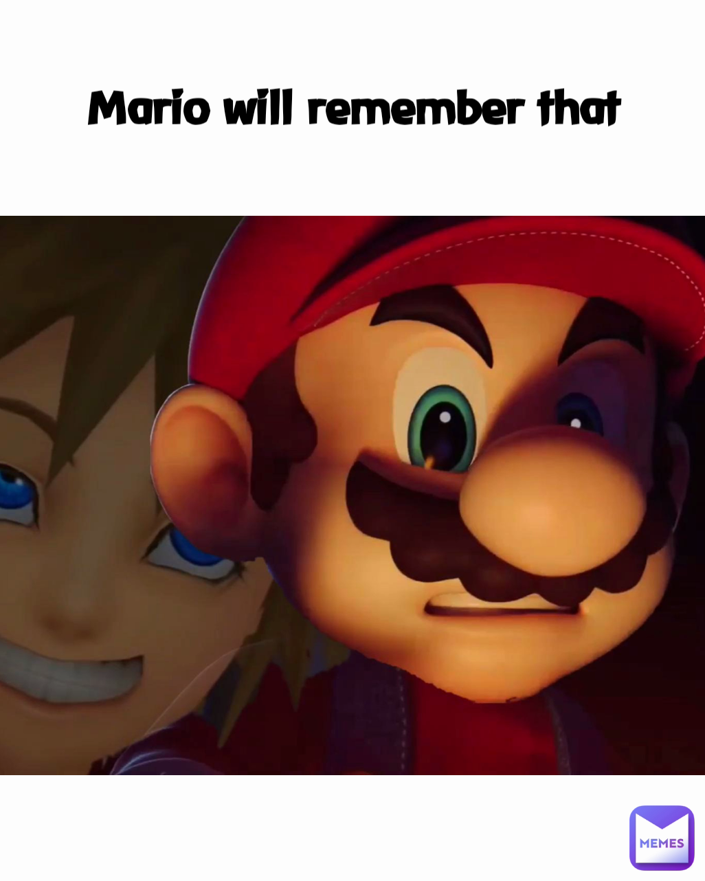 Mario will remember that