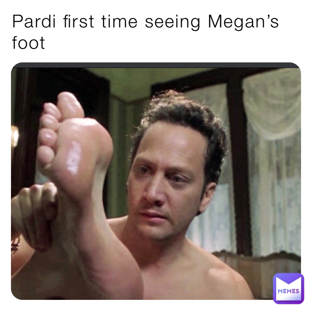 Pardi first time seeing Megan’s foot
