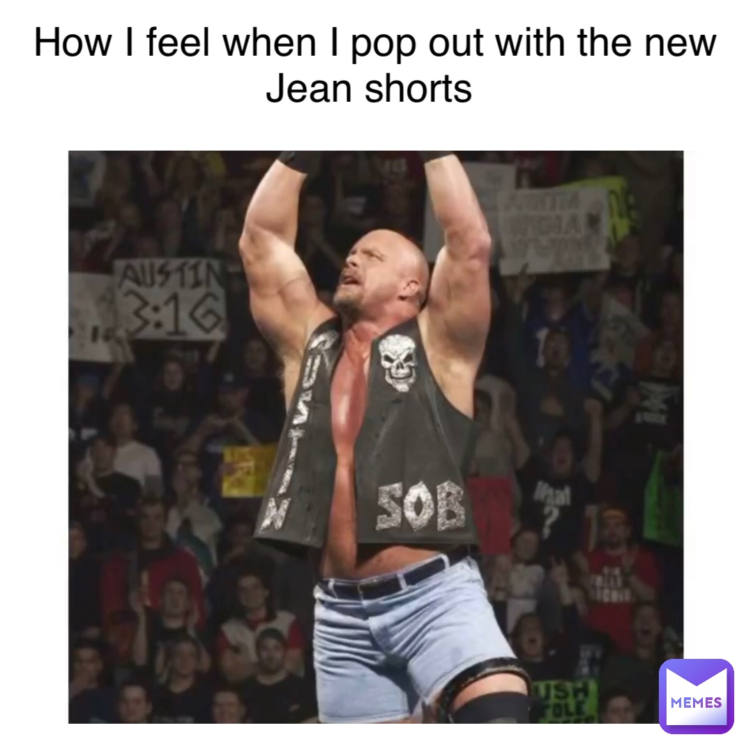 How I feel when I pop out with the new Jean shorts