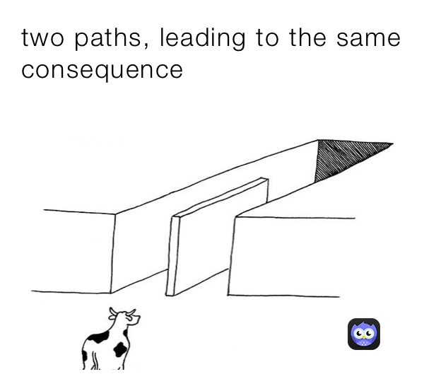 two paths, leading to the same consequence 