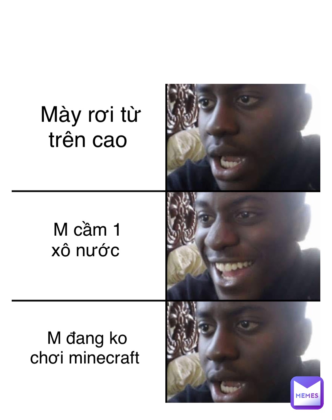 Double tap to edit Mày rơi từ 
trên cao M cầm 1 
xô nước M đang ko 
chơi minecraft