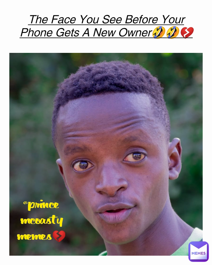 @prince mcoasty memes💔 The Face You See Before Your Phone Gets A New Owner🤣🤣💔