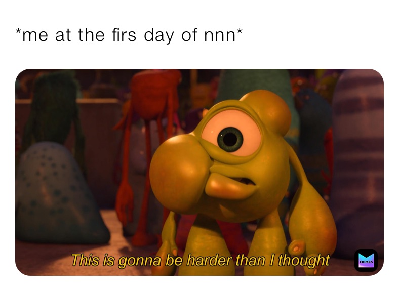 *me at the firs day of nnn*
