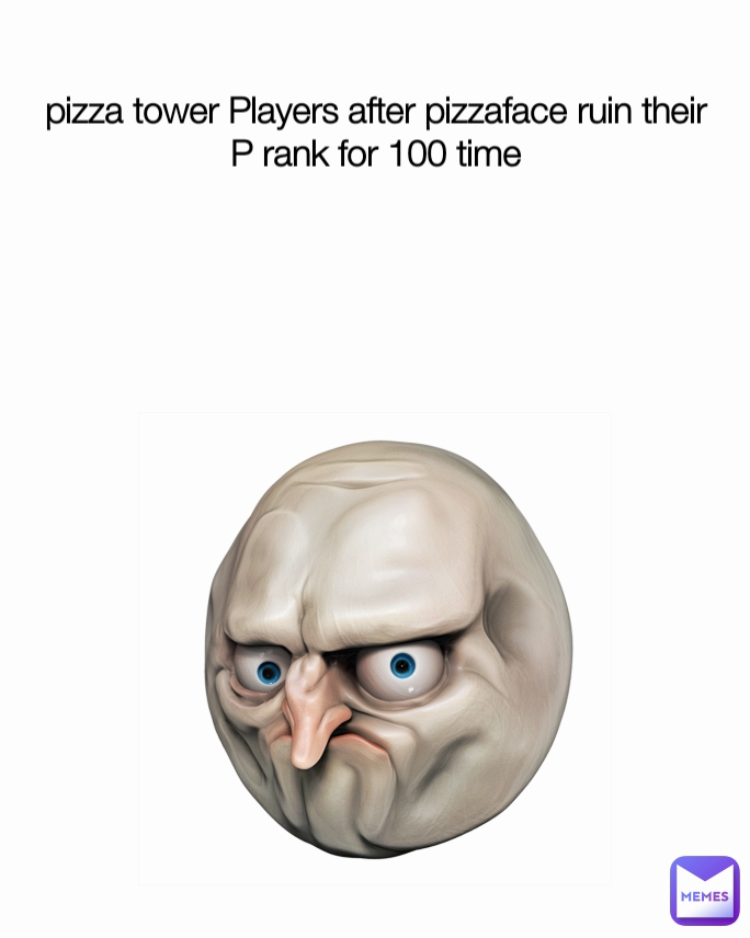 pizza tower Players after pizzaface ruin their P rank for 100 time