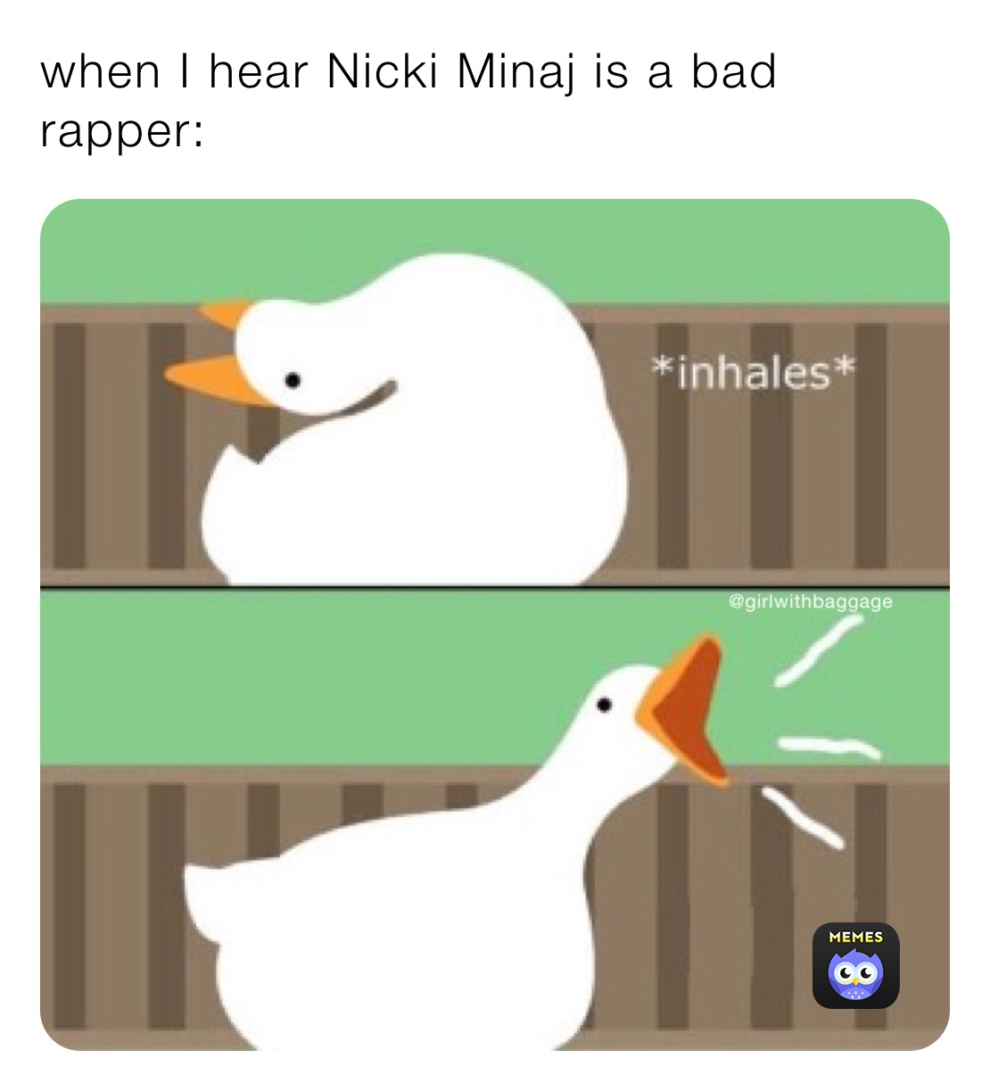 when I hear Nicki Minaj is a bad rapper:￼