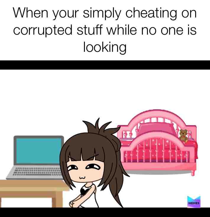 When your on corruption stuff