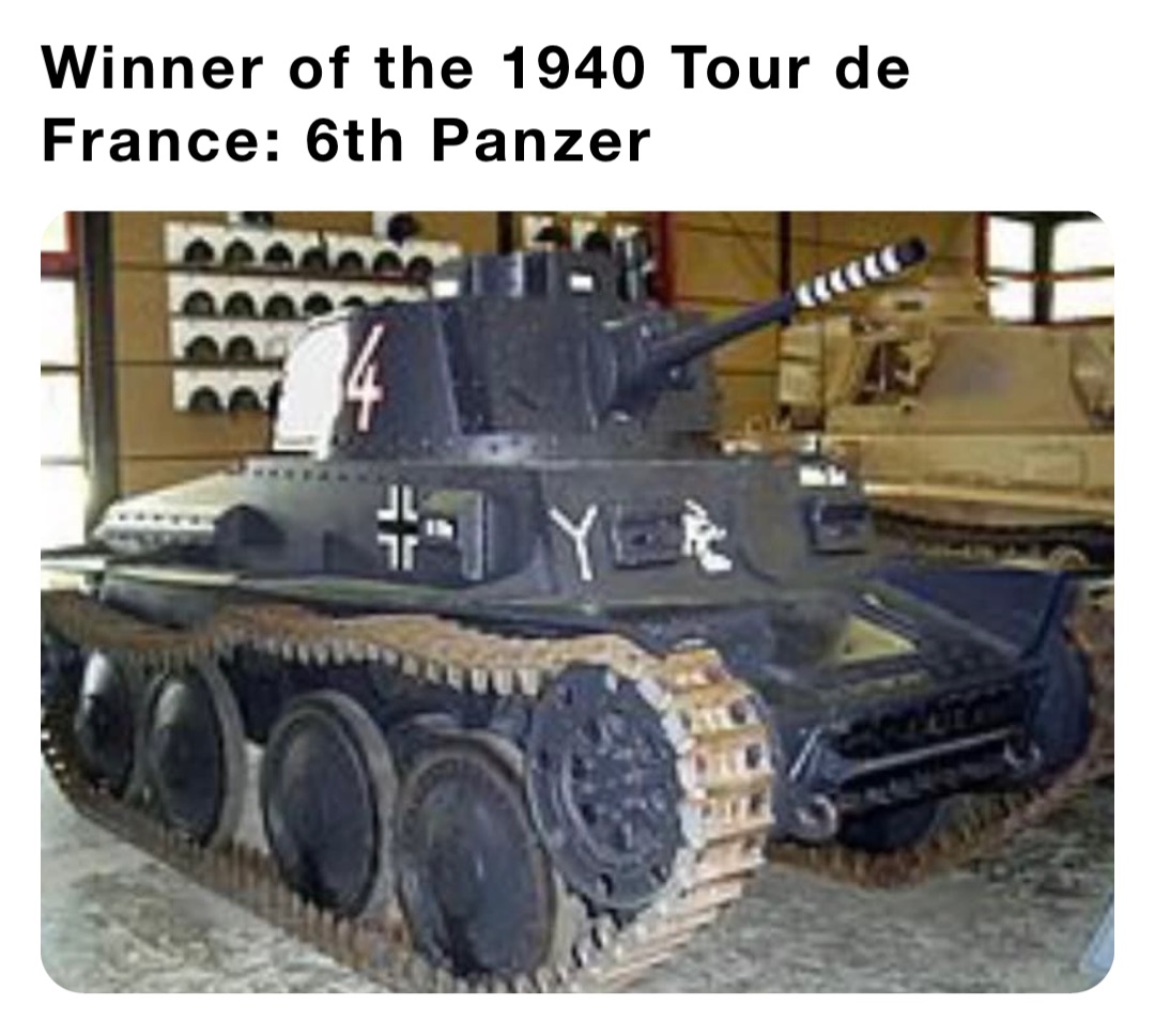 Winner of the 1940 Tour de France: 6th Panzer