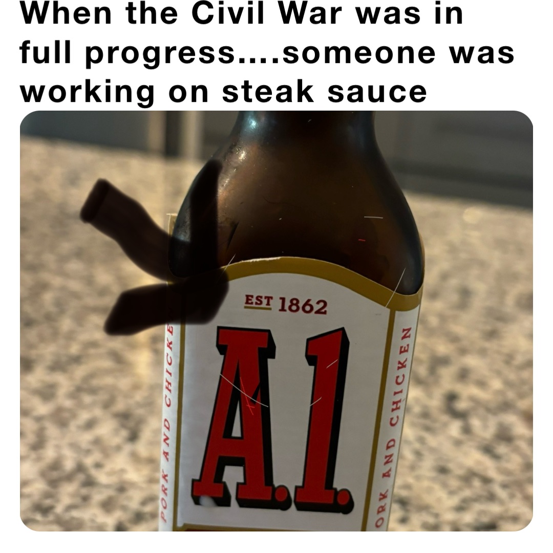 When the Civil War was in full progress….someone was working on steak sauce