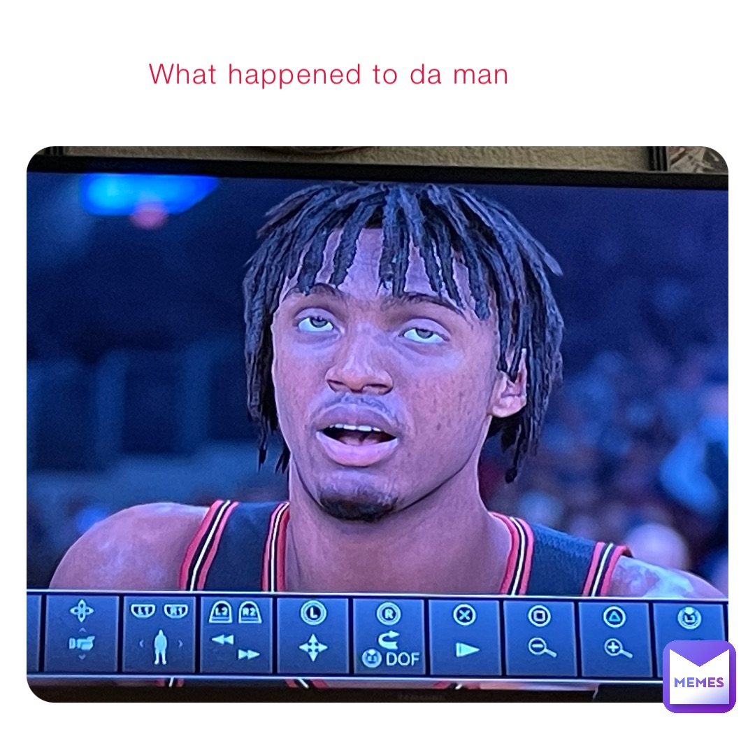 What happened to da man