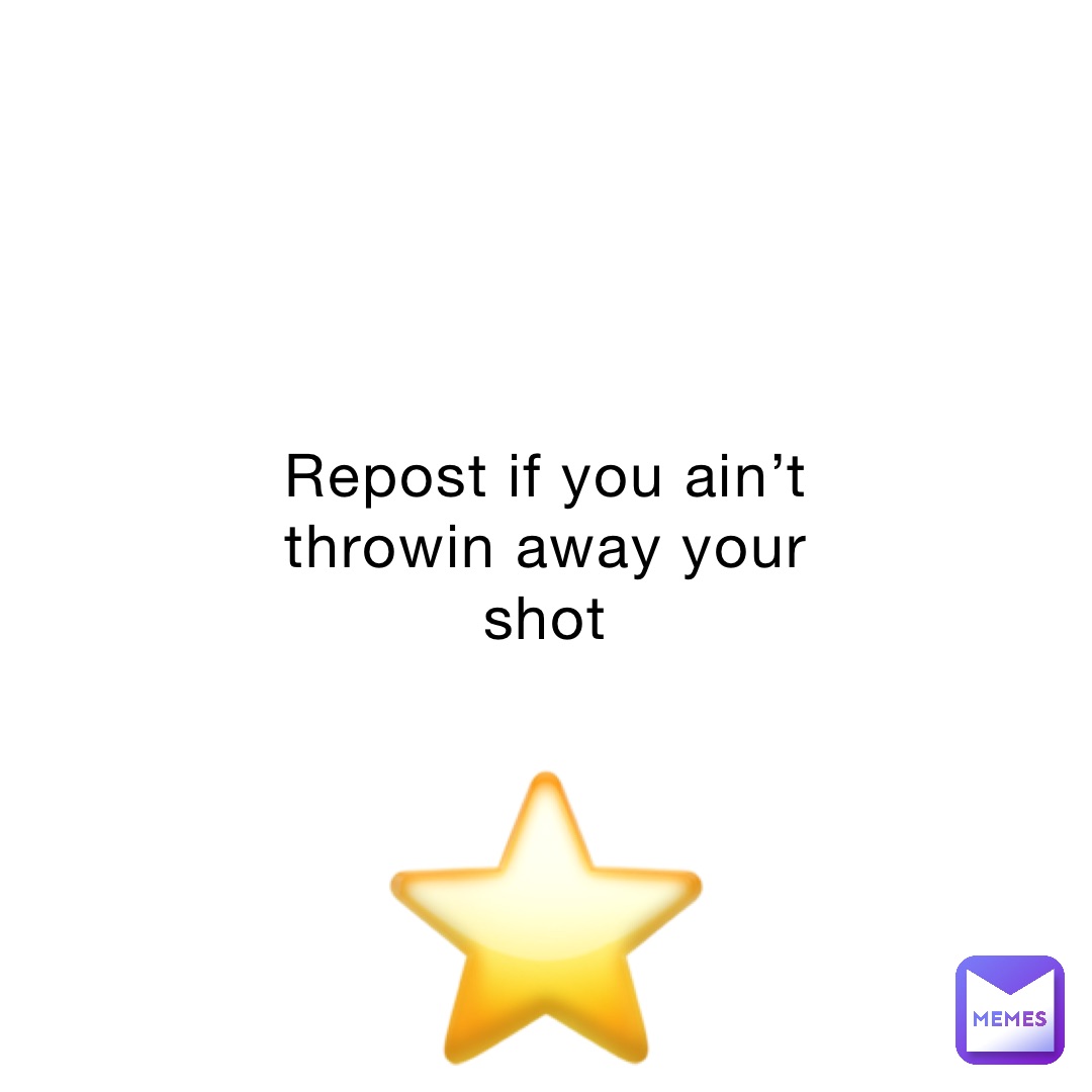 Repost if you ain’t throwin away your shot ⭐️