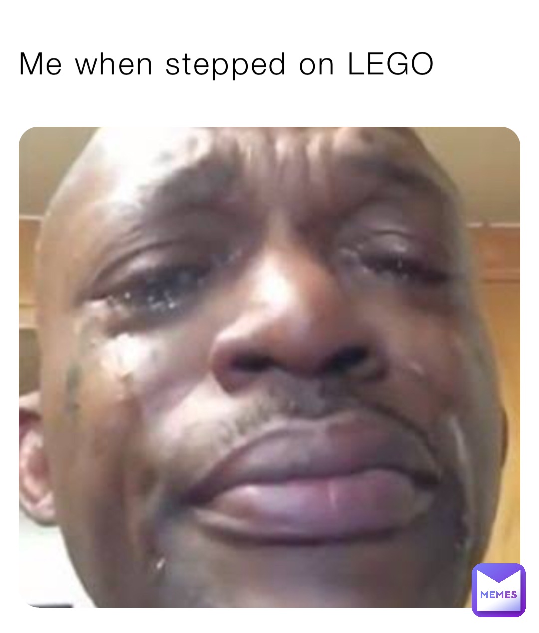 Me when stepped on LEGO