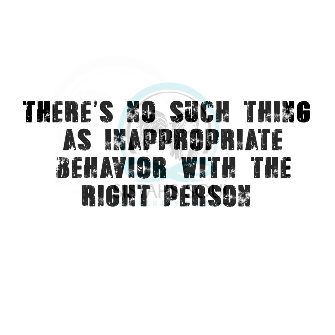 There’s no such thing as inappropriate behavior with the right person