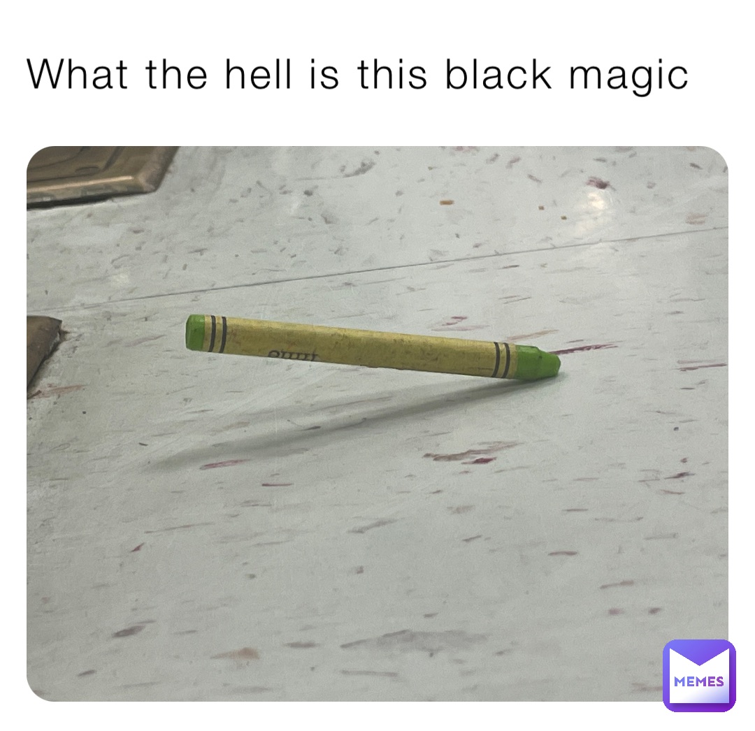 What the hell is this black magic