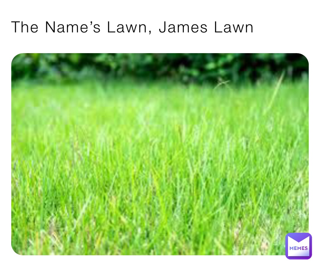 The Name’s Lawn, James Lawn