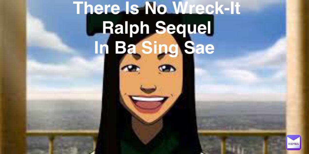 There Is No Wreck-It Ralph Sequel 
In Ba Sing Sae