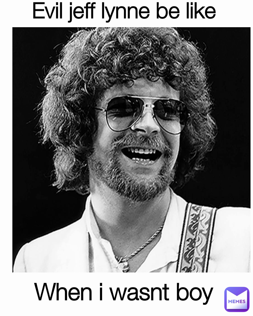 Evil jeff lynne be like  When i wasnt boy 