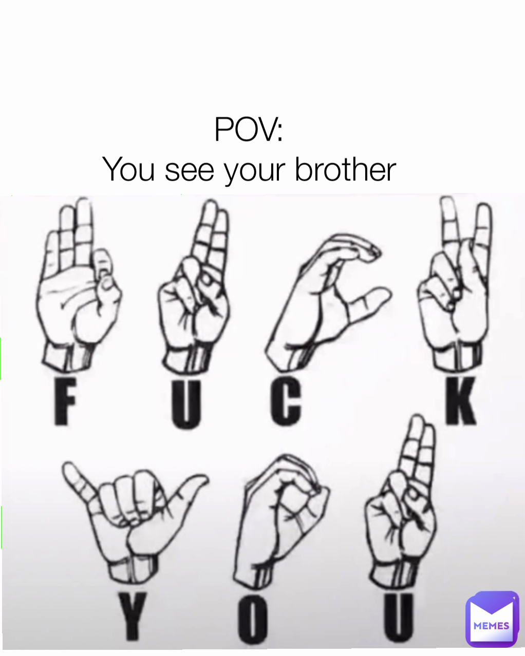 POV:
You see your brother