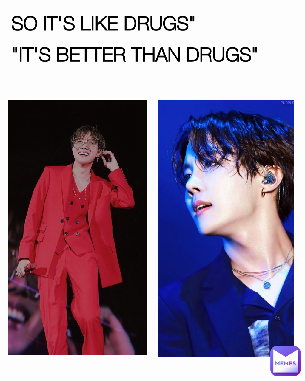 SO IT'S LIKE DRUGS"
"IT'S BETTER THAN DRUGS"