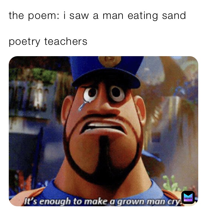 the poem: i saw a man eating sand

poetry teachers