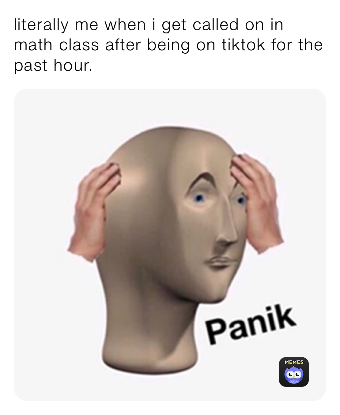 literally me when i get called on in math class after being on tiktok for the past hour.