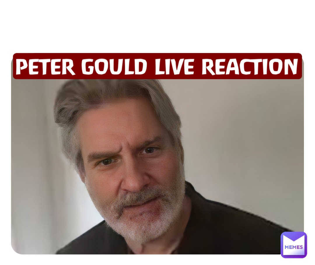 Double tap to edit PETER GOULD LIVE REACTION