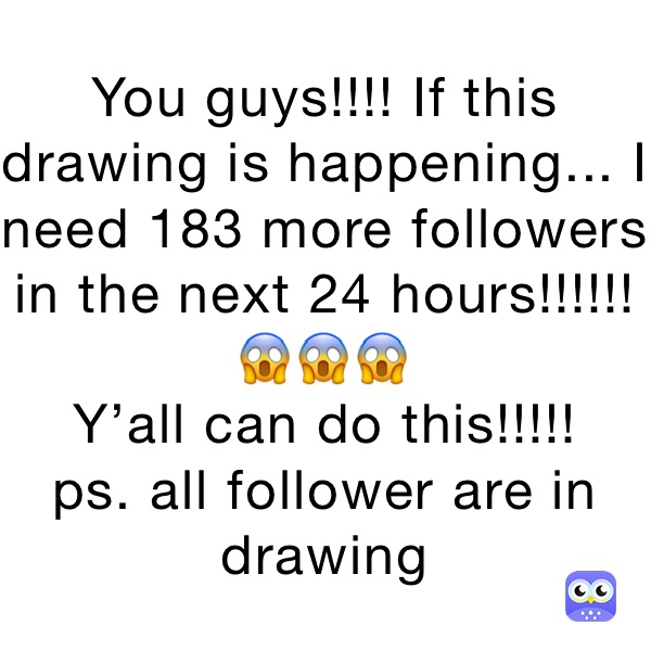 You guys!!!! If this drawing is happening... I need 183 more followers in the next 24 hours!!!!!!
😱😱😱
Y’all can do this!!!!!
ps. all follower are in drawing