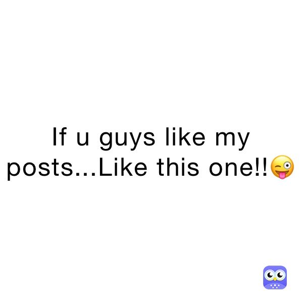 If u guys like my posts...Like this one!!😜