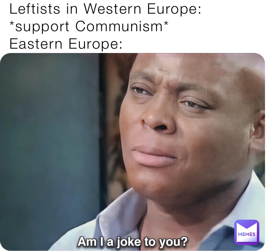Leftists in Western Europe: *support Communism*
Eastern Europe: