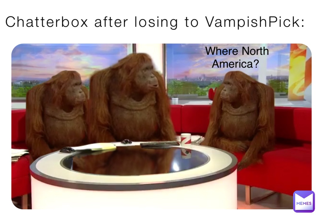 Chatterbox after losing to VampishPick: Where North America?