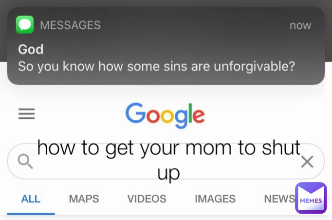 how to get your mom to shut up