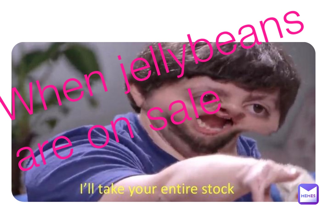 When jellybeans are on sale