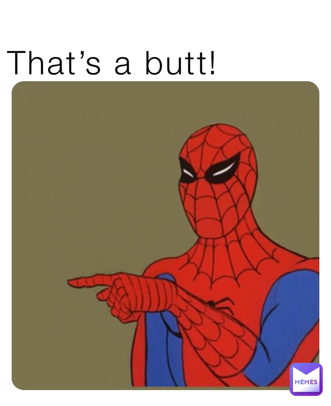 That’s a butt!