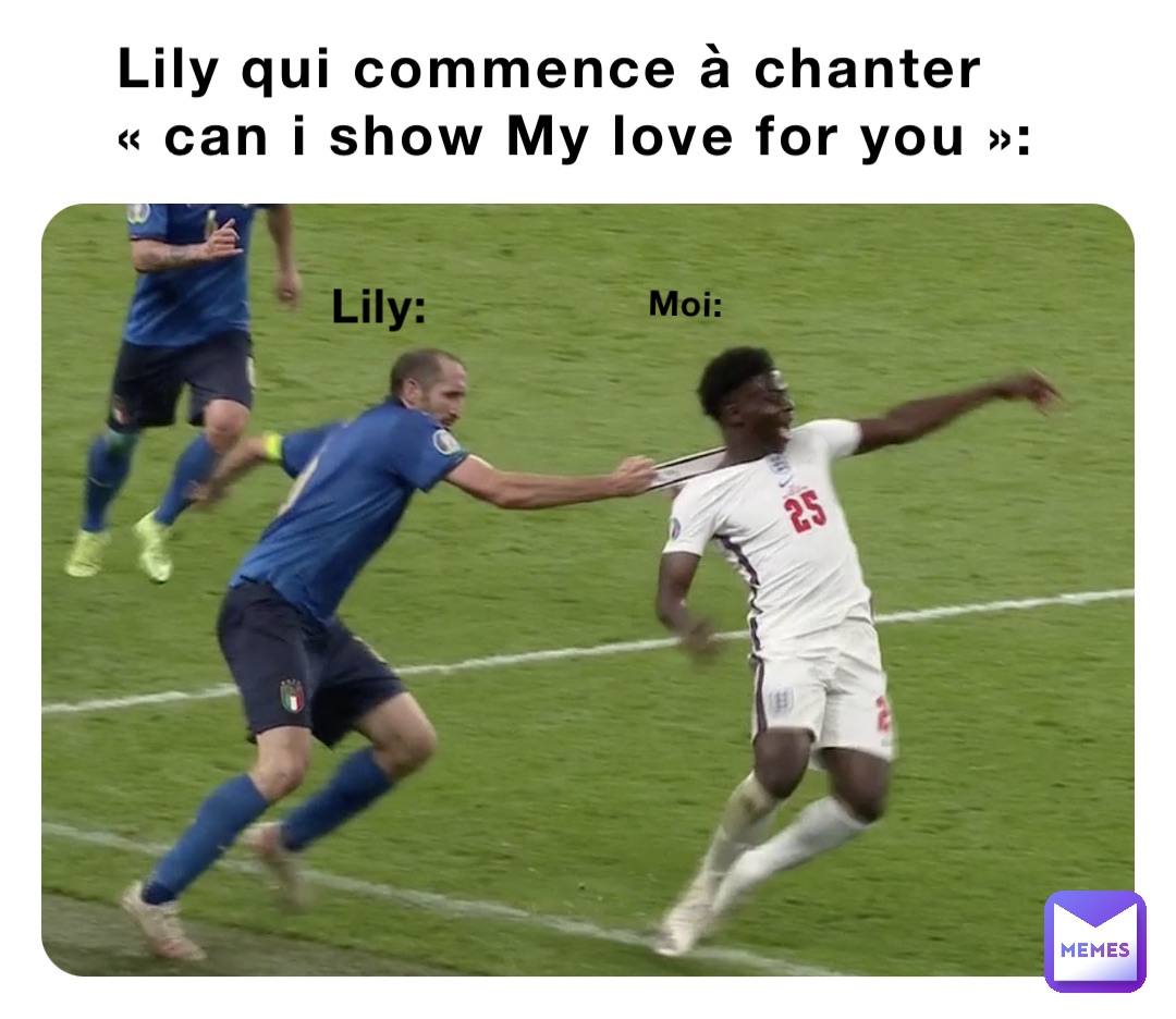 Lily qui commence à chanter « can i show My love for you »: Lily: Moi: