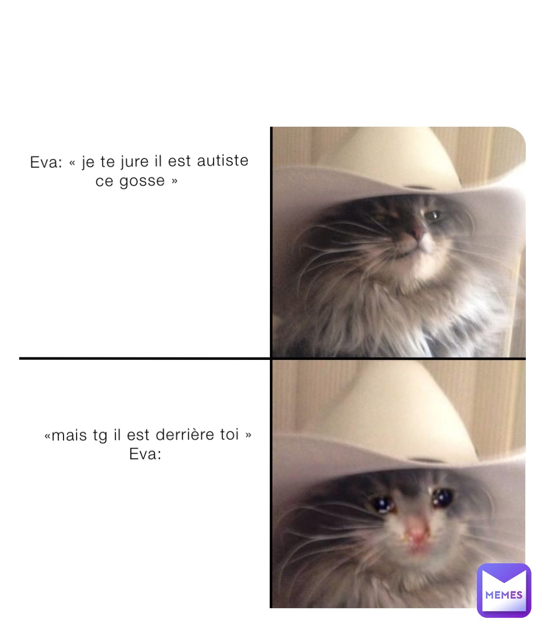 Eva: « je te jure il est autiste ce gosse » «mais tg il est derrière toi » 
Eva: