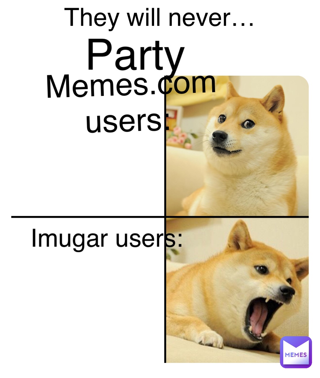 Memes.com users: Imugar users: They will never… Party