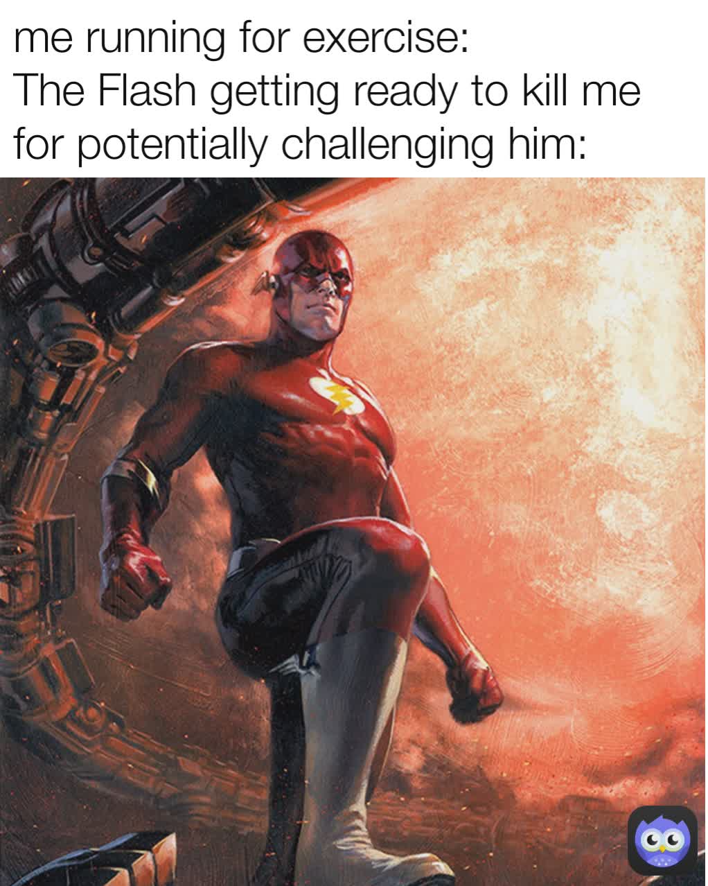 me running for exercise: The Flash getting ready to kill me for potentially  challenging him: | @Parkersirna | Memes