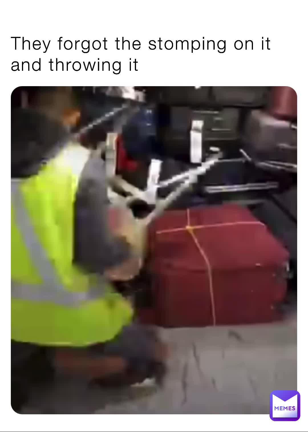 They the stomping on it and throwing it TheYeetyKitty Memes