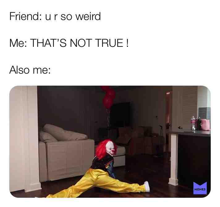 #being #weird #friends #clowns