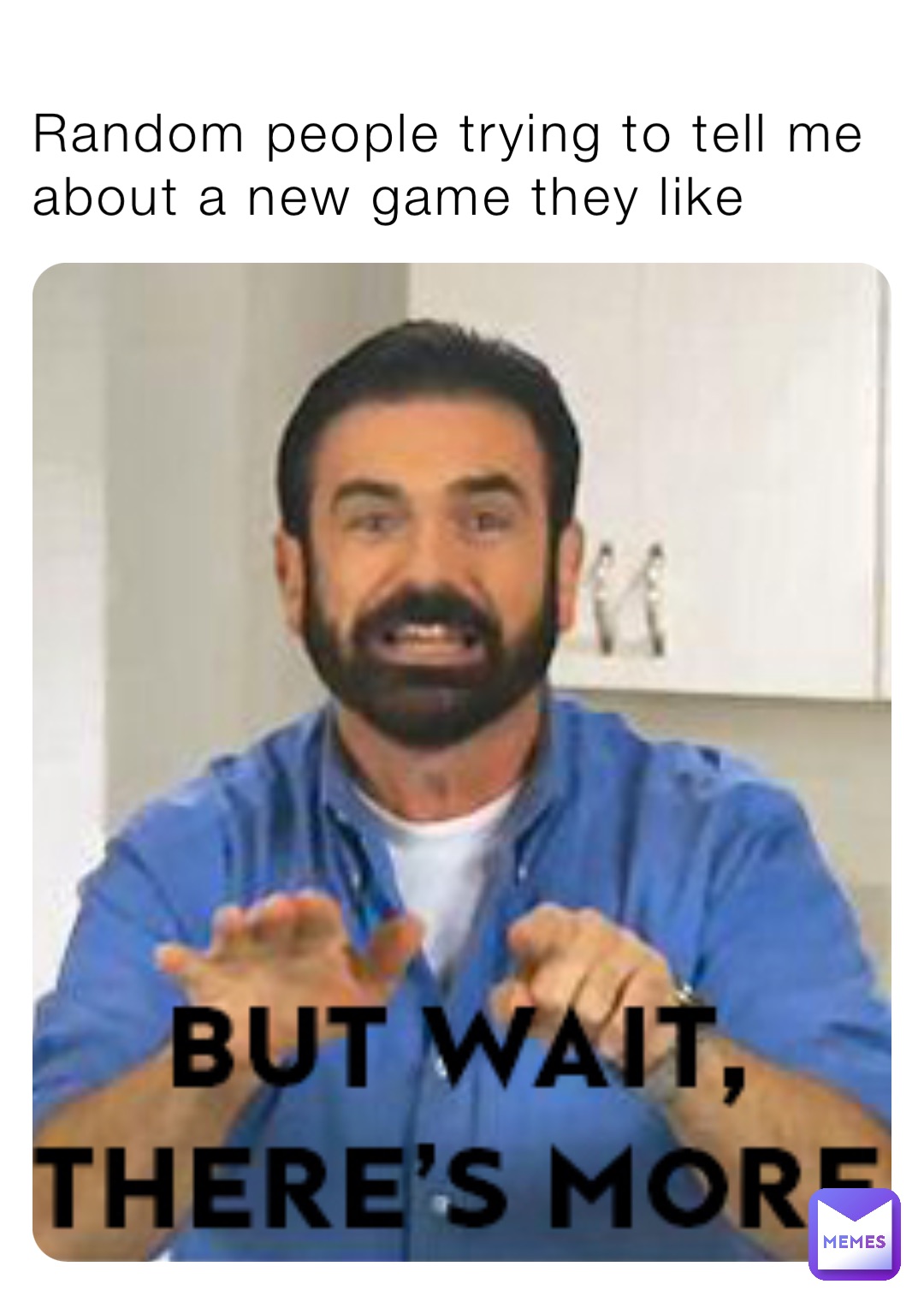 Random people trying to tell me about a new game they like