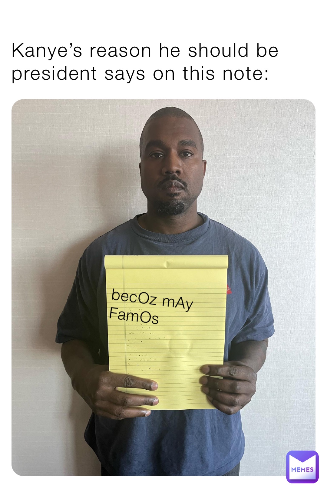 Kanye’s reason he should be president says on this note: becOz mAy FamOs