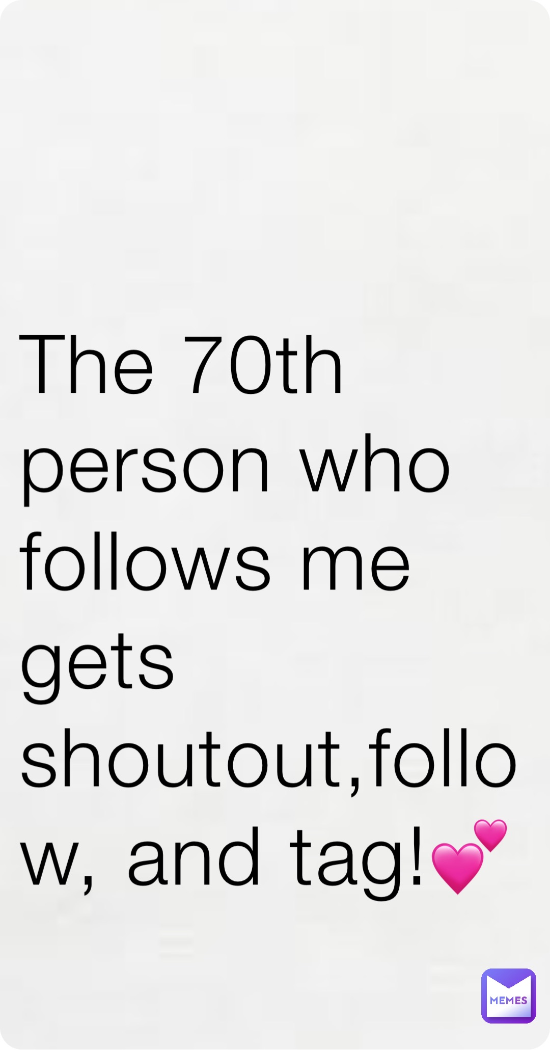 The 70th person who follows me gets shoutout,follow, and tag!💕