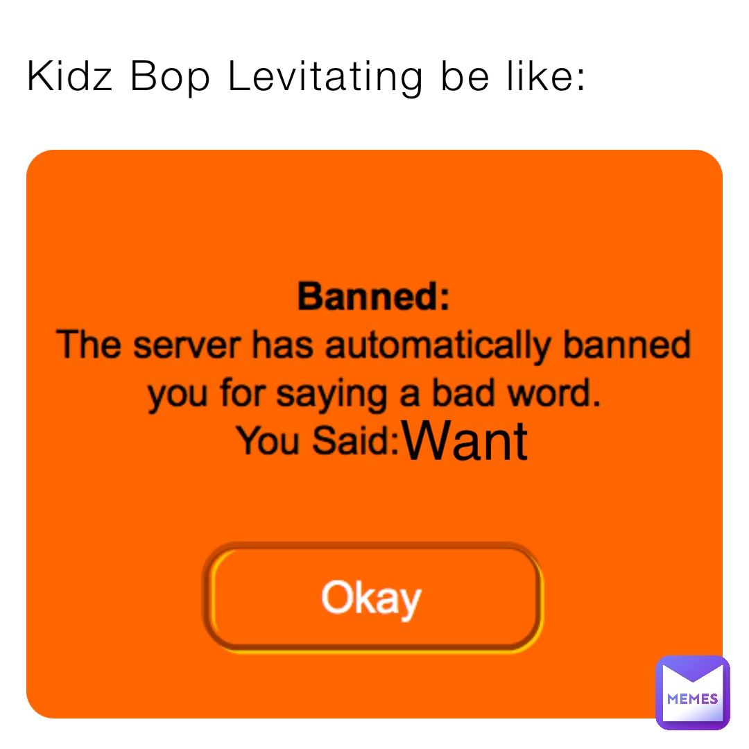 kidz-bop-levitating-be-like-want-smallpotatoman-memes