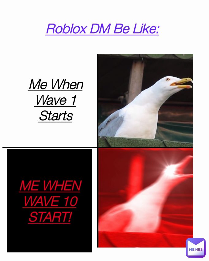 Roblox DM Be Like: ME WHEN WAVE 10 START! Me When Wave 1 Starts